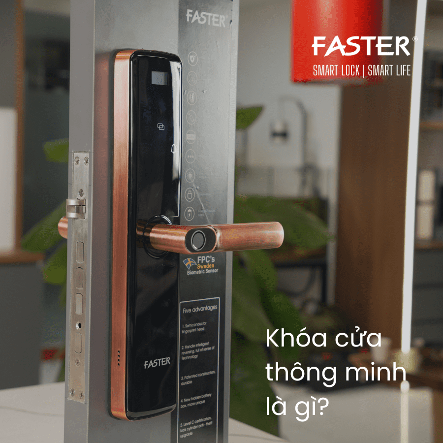 Khóa cửa thông minh là gì, có nên dùng không? Khóa cửa thông minh Faster Khóa cửa vân tay Faster Khóa cửa thông minh thẻ từ Khóa cửa thông minh khuôn mặt Face ID Khóa cửa thông minh cửa gỗ Khóa cửa thông minh cửa nhôm Khóa cửa thông minh cửa sắt