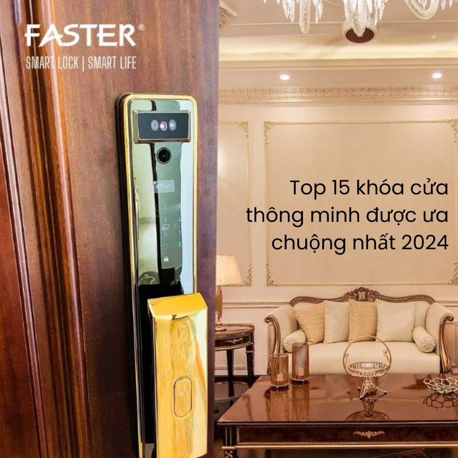 Top 15 khóa cửa thông minh được ưa chuộng nhất 2024 Khóa cửa thông minh Faster Khóa cửa vân tay Faster Khóa cửa thông minh thẻ từ Khóa cửa thông minh khuôn mặt Face ID Khóa cửa thông minh cửa gỗ Khóa cửa thông minh cửa nhôm Khóa cửa thông minh cửa sắt