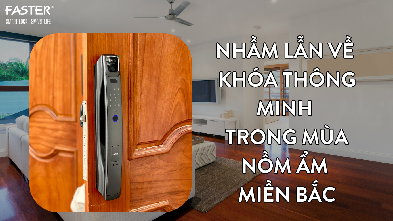 Nhầm Lẫn Về Khóa Thông Minh Trong Mùa Nồm Ẩm Miền Bắc